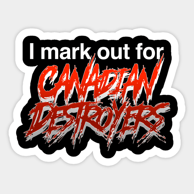 I mark out for Canadian destroyers Sticker by C E Richards